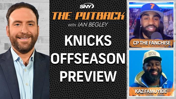 Knicks offseason preview with CP The Fanchise and Kaz Famuyide | The Putback with Ian Begley
