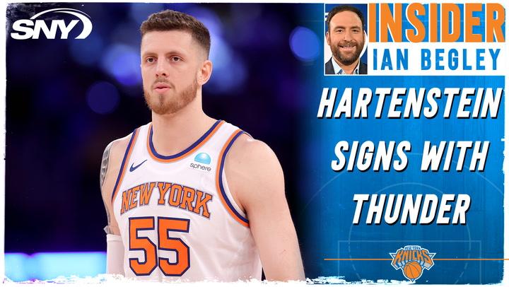 Ian Begley on what's next for Knicks after Isaiah Hartenstein signs with Thunder