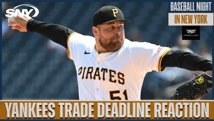 Evaluating Yankees trade deadline moves | Baseball Night in NY