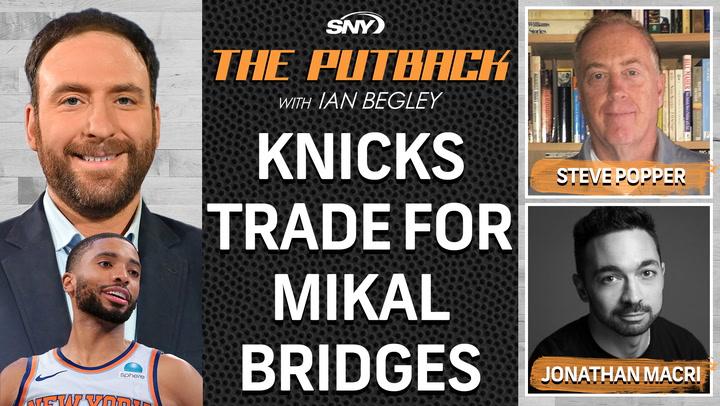 Reaction to the Knicks trading for Mikal Bridges with Jonathan Macri and Steve Popper | The Putback with Ian Begley