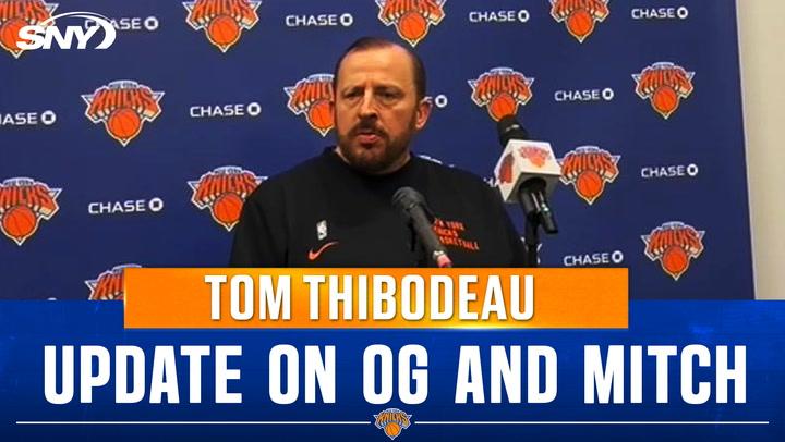 Knicks coach Tom Thibodeau gives positive injury updates on OG Anunoby and Mitchell Robinson.