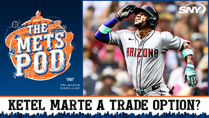 SNY Mets Pod discusses if Arizona's Ketel Marte is a trade option.